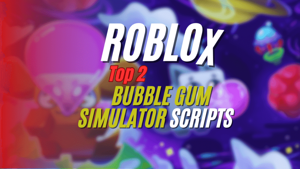 _Bubble Gum Simulator Script