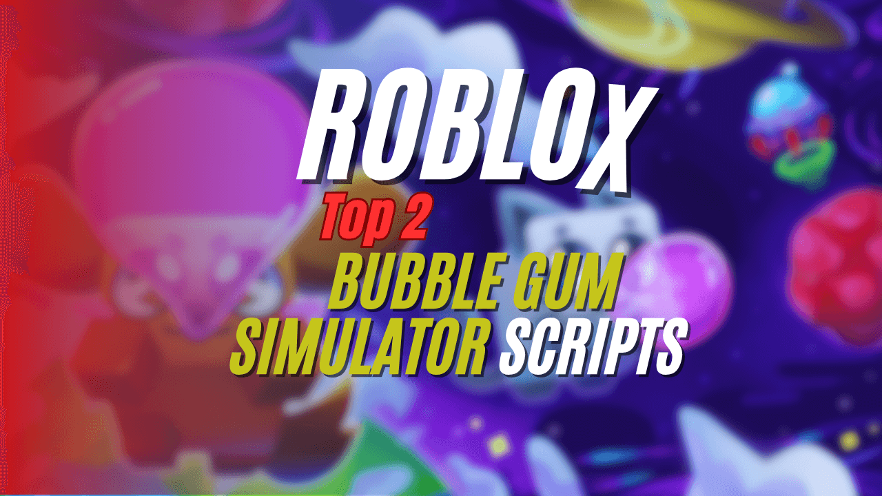 _Bubble Gum Simulator Script