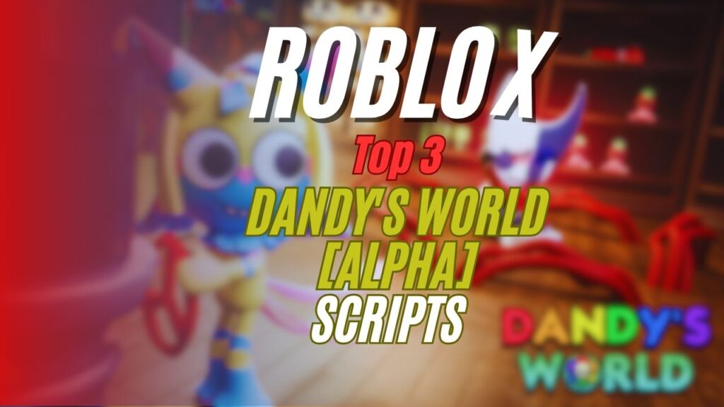 The current image has no alternative text. The file name is: Dandys-World-ALPHA-Scripts-.jpg