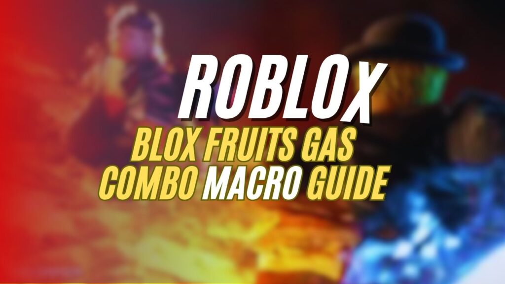 Current image: Blox Fruits Gas Combo Macro Guide