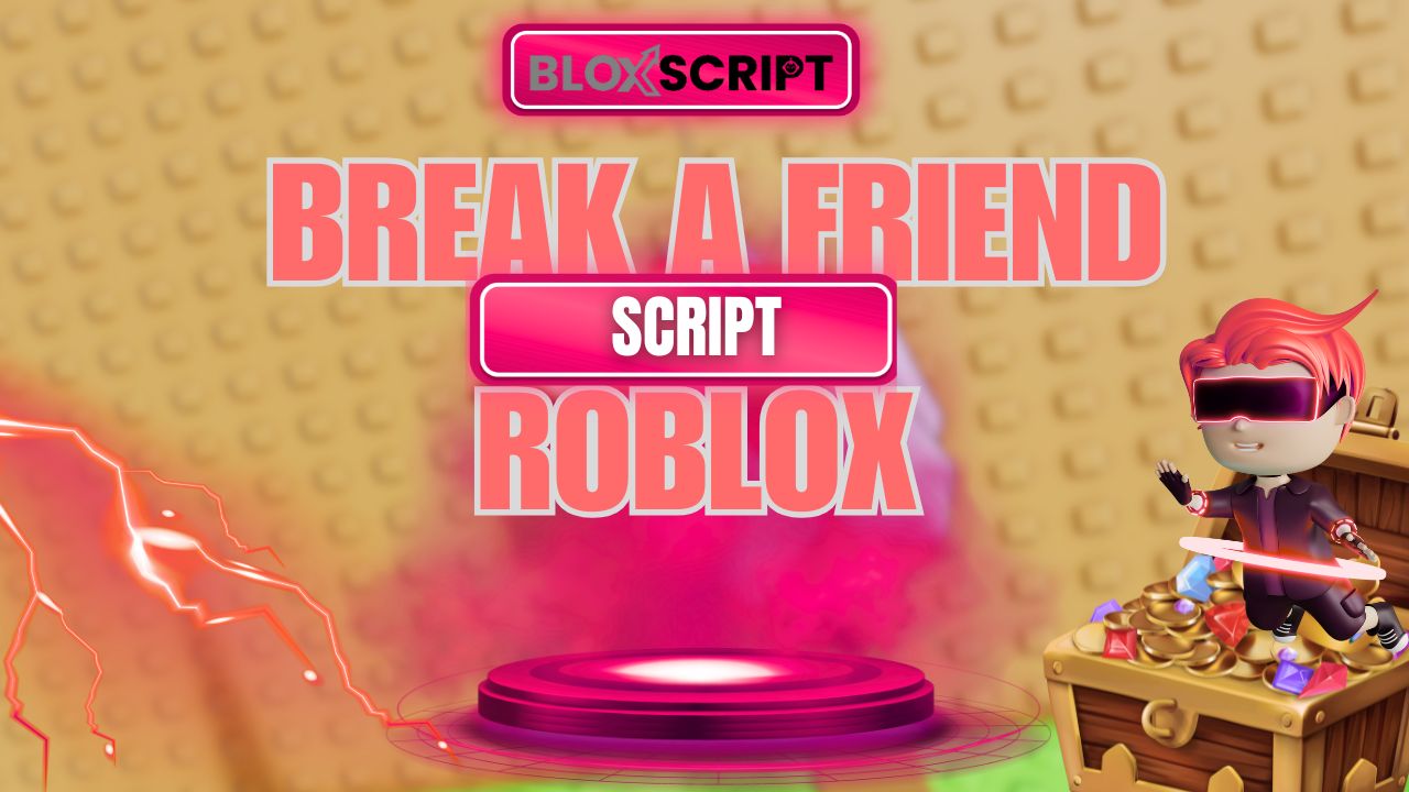 Break a Friend Script