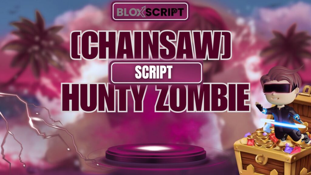 The current image has no alternative text. The file name is: Chainsaw-Hunty-Zombie-Script-.jpg