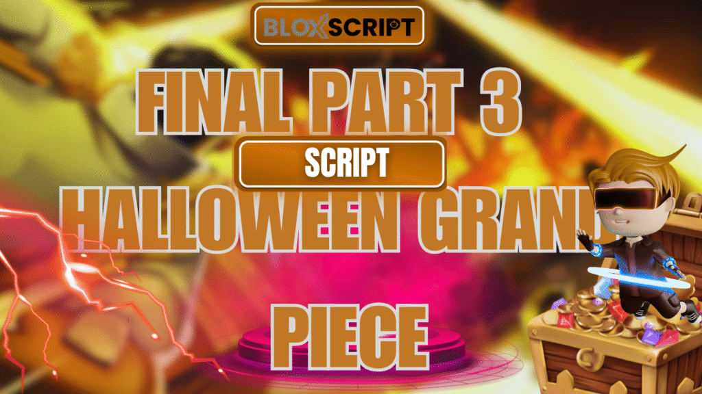 Current image: FINAL PART 3 HALLOWEEN Grand Piece Scripts
