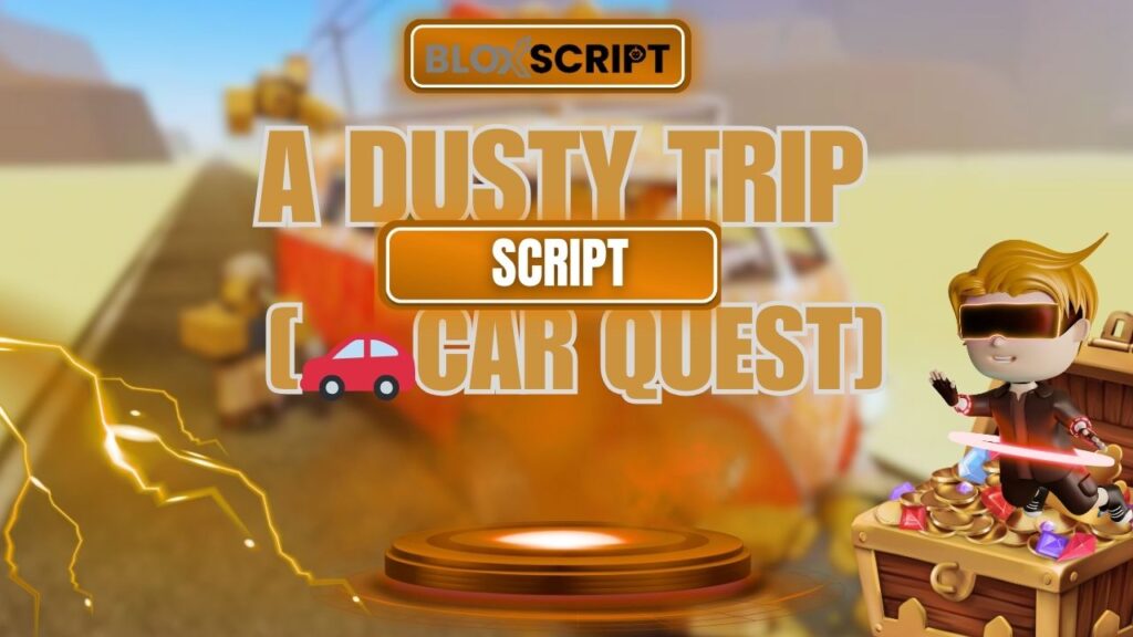 Current image: a dusty trip [🚗CAR QUEST] Script