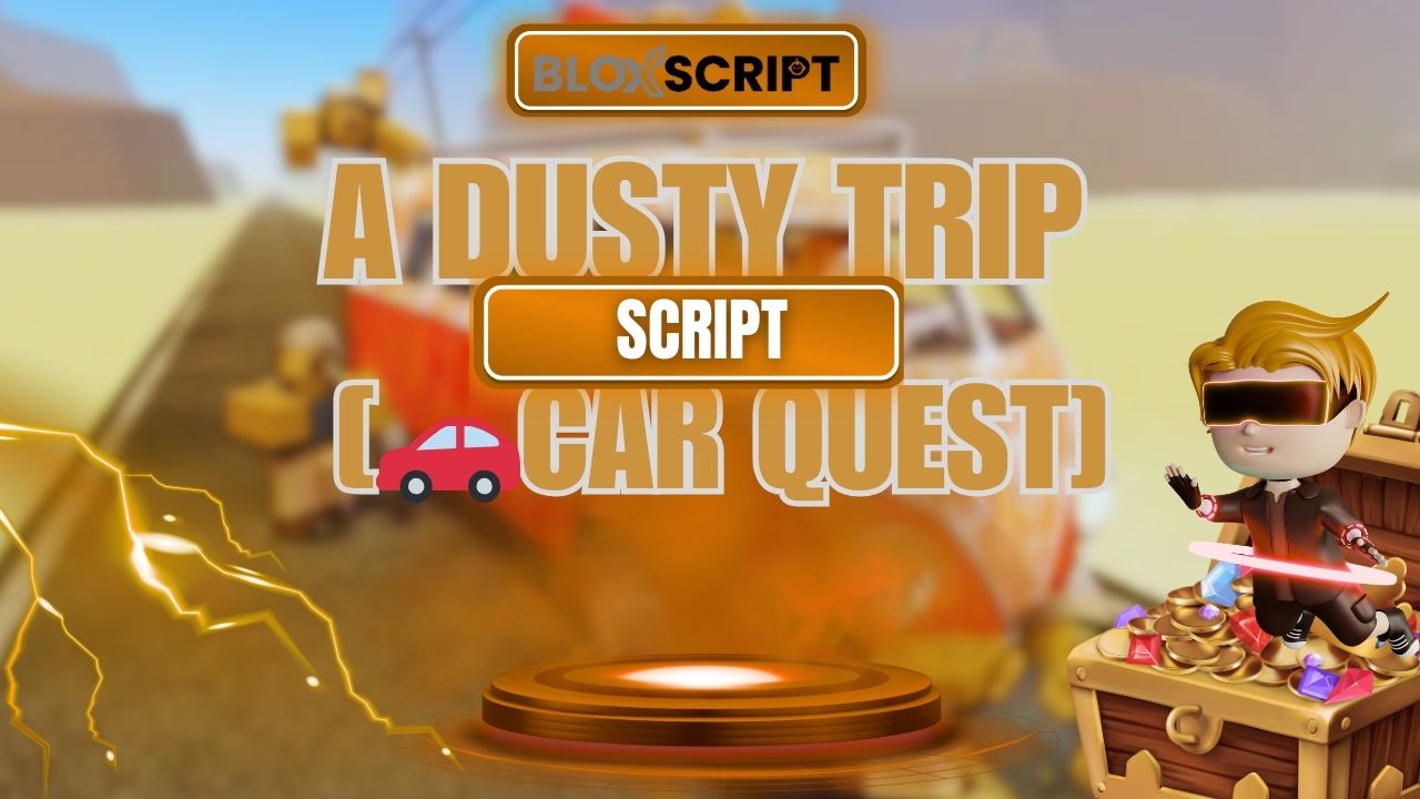a dusty trip [🚗CAR QUEST] Script