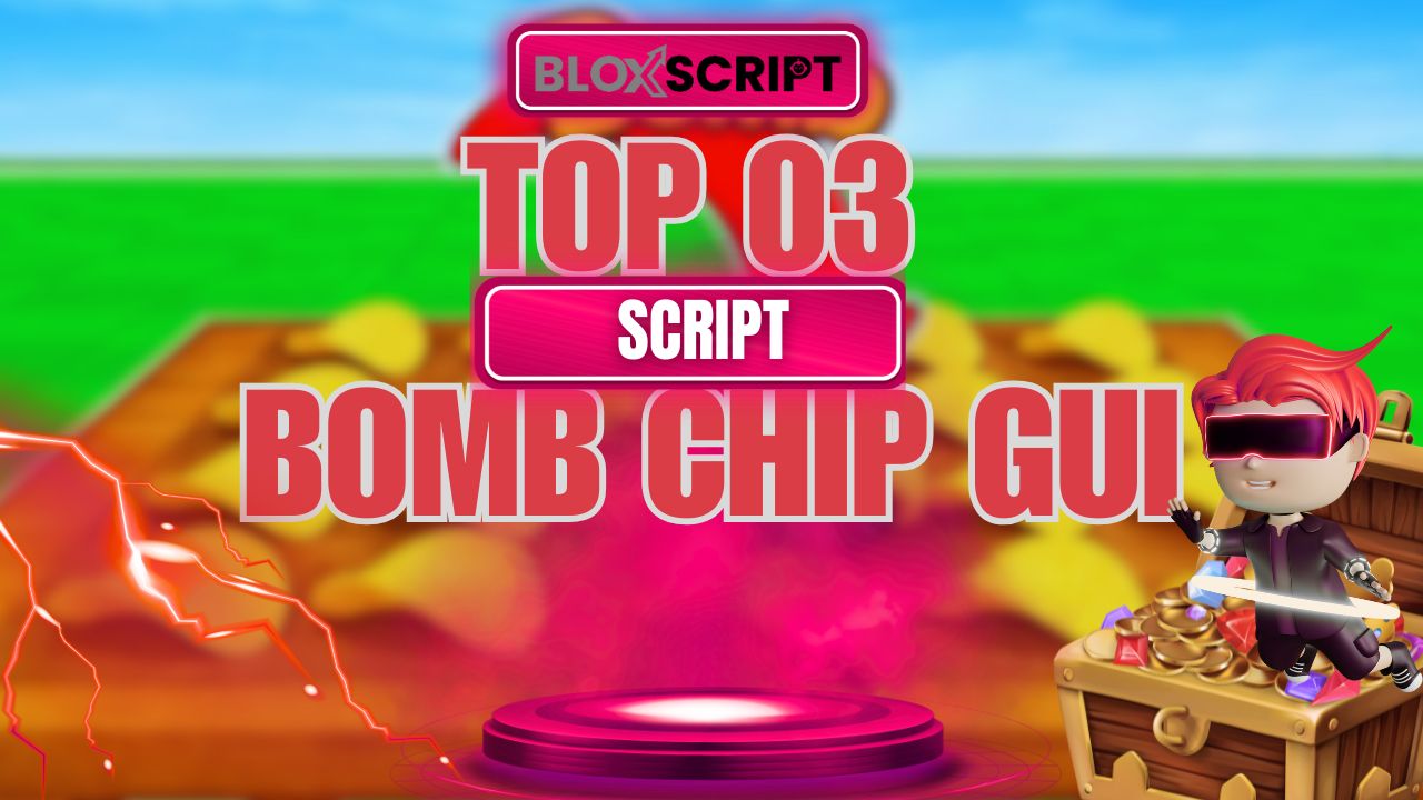 Top 03 Bomb Chip gui Script
