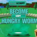 Become Hungry Worm Scripts