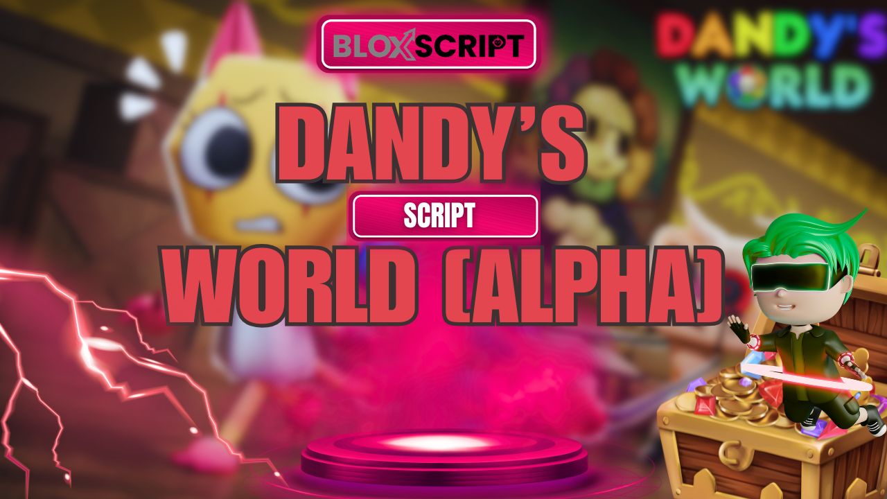 Dandy’s World [ALPHA] Scripts