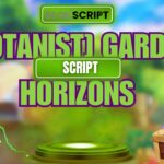 [BOTANIST] Garden Horizons Script